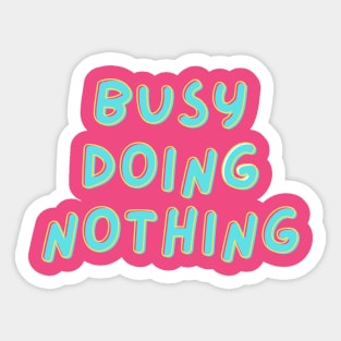 "Busy doing nothing" Text Design Funny Saying Sticker